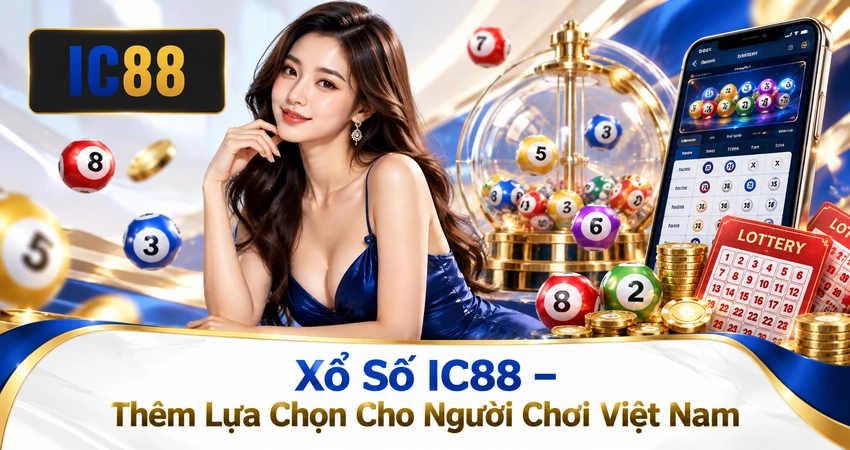 Xổ Số IC88 – Thêm Lựa Chọn Cho Người Chơi Việt Nam